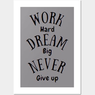 work hard dream big never give up Posters and Art